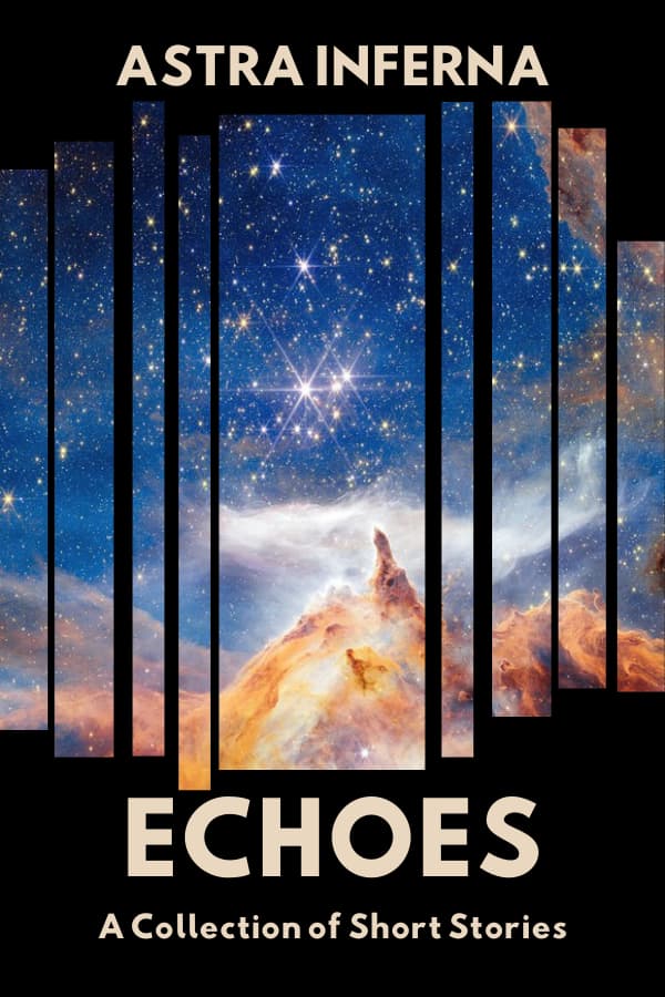 Echoes a Collection of Astra Inferna Short Stories