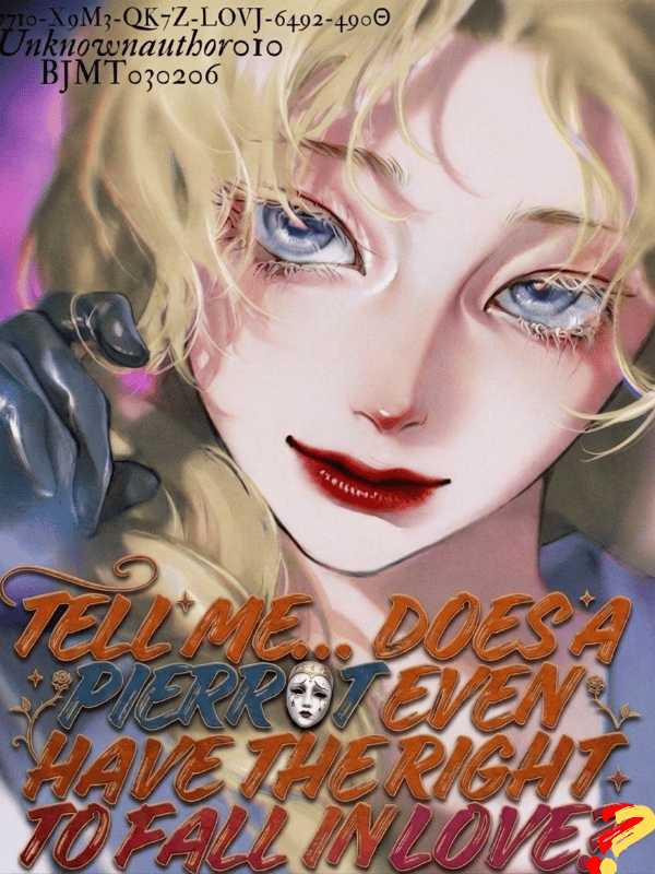 TELL ME... DOES A PIERROT EVEN HAVE THE RIGHT TO FALL IN LOVE???