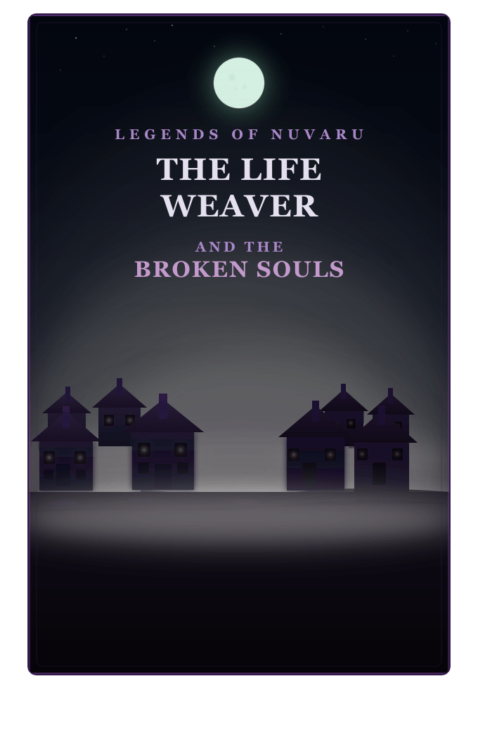 Legends of Nuvaru: The Life Weaver and The Broken Souls
